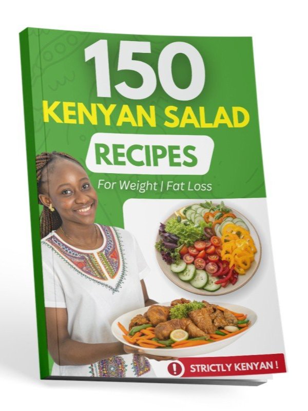 150 Kenyan Salad Recipes for Weight & Fat Loss